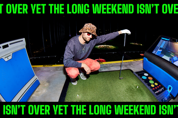 The Long Weekend isn't Over Yet