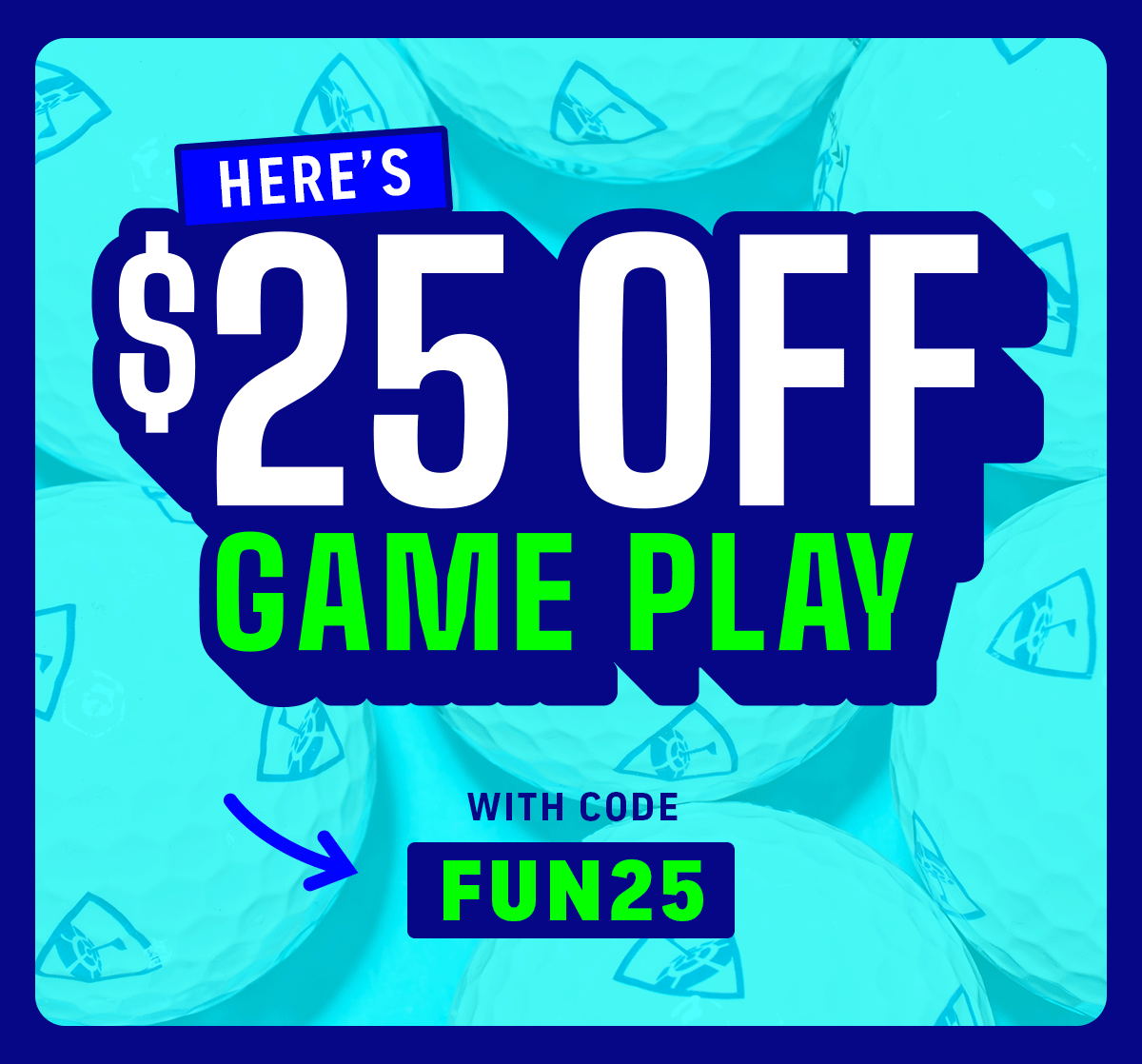 $25 Off Game Play Friday and Saturday with Code FUN25