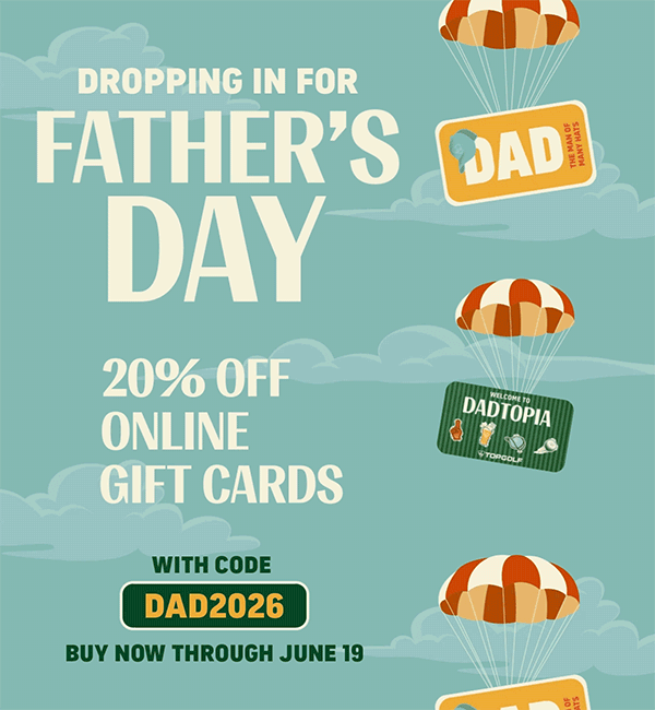 20% OFF ONLINE GIFT CARDS | WITH CODE DAD2026 | BUY NOW THROUGH JUNE 19