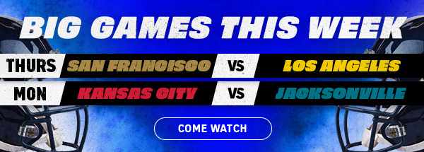 Come Watch the Big Games this Week